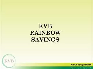 KVB RAINBOW SAVINGS