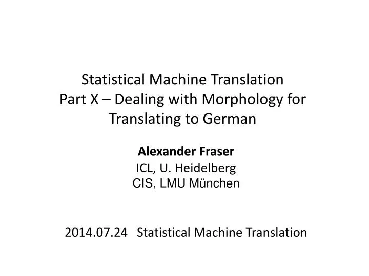 statistical machine translation part x dealing with morphology for translating to german