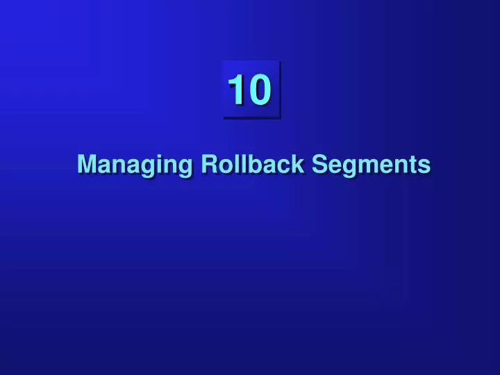 managing rollback segments