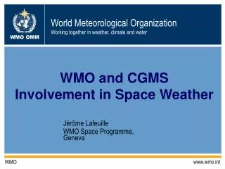 WMO and CGMS Involvement in Space Weather