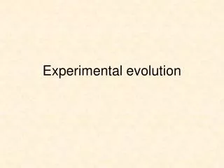 Experimental evolution