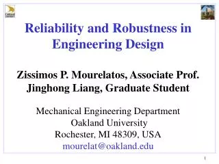 Reliability and Robustness in Engineering Design Zissimos P. Mourelatos, Associate Prof.