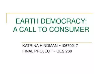 EARTH DEMOCRACY: A CALL TO CONSUMER