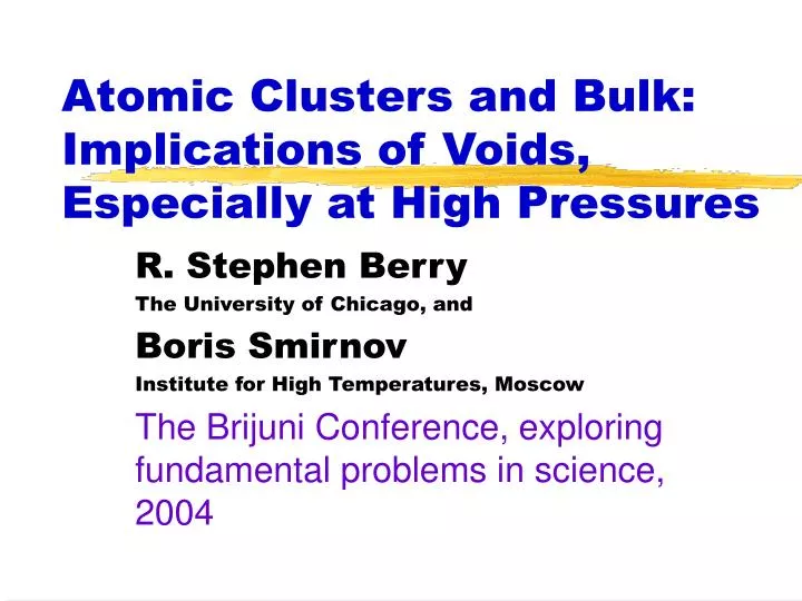 atomic clusters and bulk implications of voids especially at high pressures