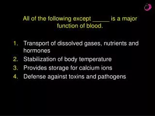 All of the following except _____ is a major function of blood.