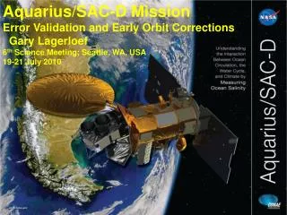 Aquarius/SAC-D Mission Error Validation and Early Orbit Corrections Gary Lagerloef