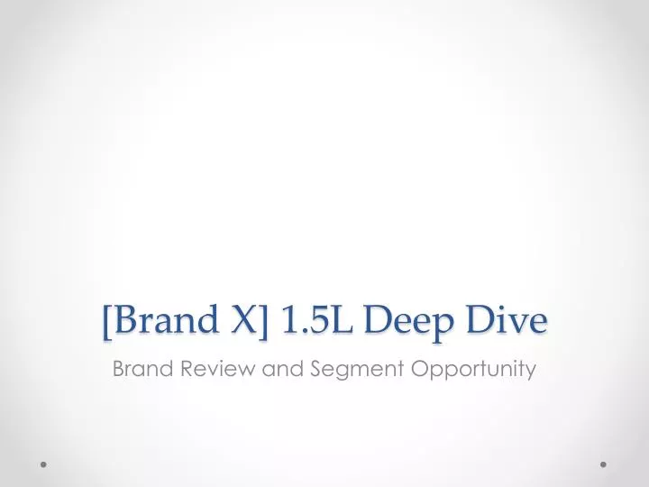 brand x 1 5l deep dive