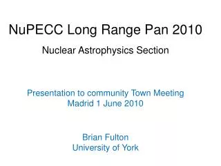 NuPECC Long Range Pan 2010 Nuclear Astrophysics Section Presentation to community Town Meeting