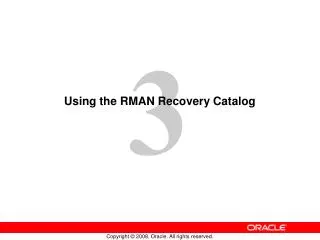 Using the RMAN Recovery Catalog