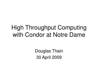 High Throughput Computing with Condor at Notre Dame