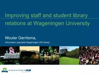 Improving staff and student library relations at Wageningen University