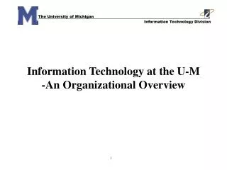Information Technology at the U-M -An Organizational Overview