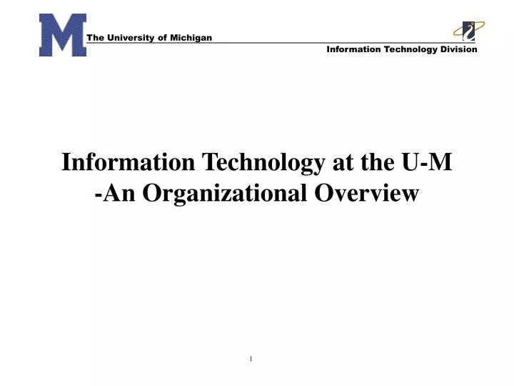 information technology at the u m an organizational overview