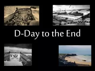 D-Day to the End