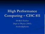 High Performance Computing – CISC 811 - slide 1