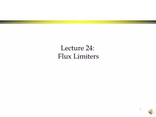 Lecture 24: Flux Limiters