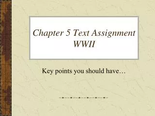 Chapter 5 Text Assignment WWII