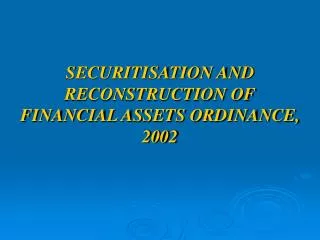SECURITISATION AND RECONSTRUCTION OF FINANCIAL ASSETS ORDINANCE, 2002