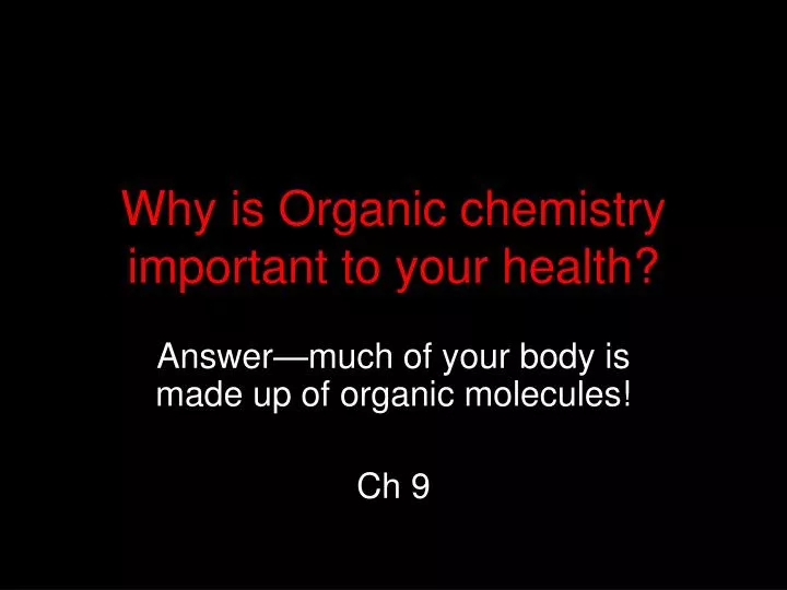 why is organic chemistry important to your health