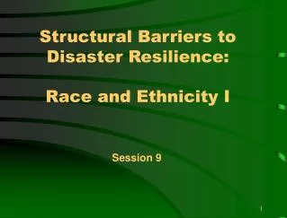 Structural Barriers to Disaster Resilience: Race and Ethnicity I