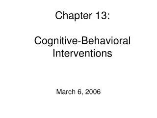 Chapter 13: Cognitive-Behavioral Interventions