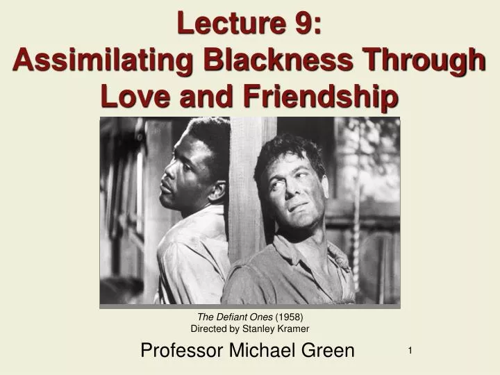 lecture 9 assimilating blackness through love and friendship