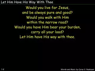 Let Him Have His Way With Thee