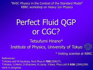 Perfect Fluid QGP or CGC?