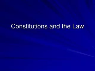 Constitutions and the Law