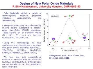 Design of New Polar Oxide Materials P. Shiv Halasyamani, University Houston, DMR 0652150