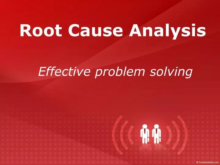 root cause analysis effective problem solving