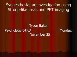 Synaesthesia: an investigation using Stroop-like tasks and PET imaging