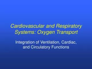 Cardiovascular and Respiratory Systems: Oxygen Transport