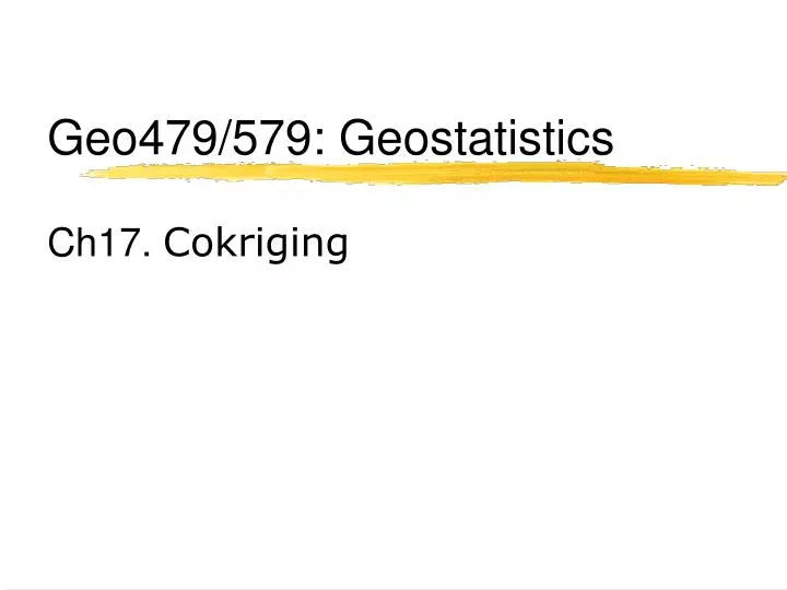 geo479 579 geostatistics ch17 cokriging