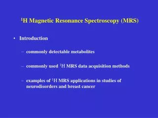 1 H Magnetic Resonance Spectroscopy (MRS)