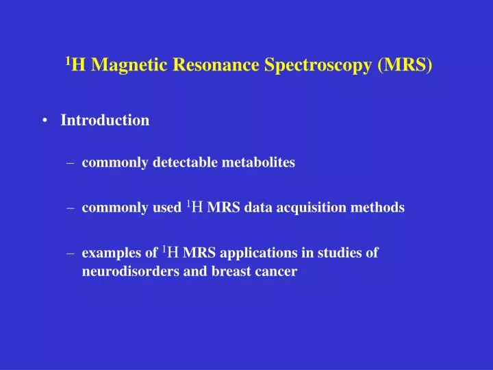 1 h magnetic resonance spectroscopy mrs