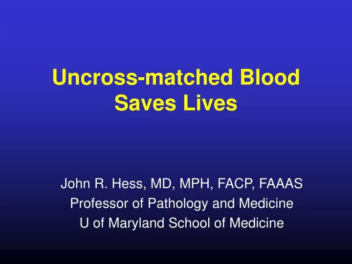 uncross matched blood saves lives