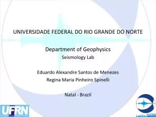 UNIVERSIDADE FEDERAL DO RIO GRANDE DO NORTE Department of Geophysics Seismology Lab
