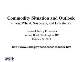 Commodity Situation and Outlook (Corn, Wheat, Soybeans, and Livestock)