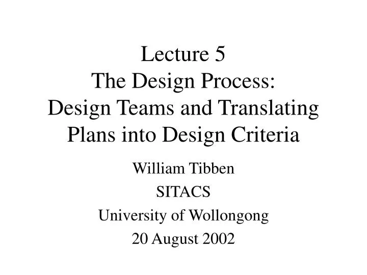 lecture 5 the design process design teams and translating plans into design criteria