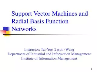 Support Vector Machines and Radial Basis Function Networks
