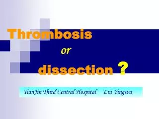 Thrombosis or dissection ?