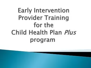 Early Intervention Provider Training for the Child Health Plan Plus program