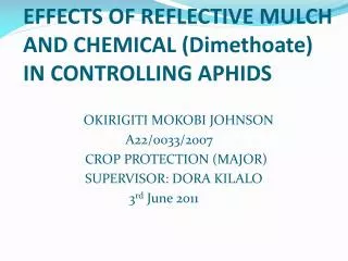 EFFECTS OF REFLECTIVE MULCH AND CHEMICAL ( Dimethoate ) IN CONTROLLING APHIDS