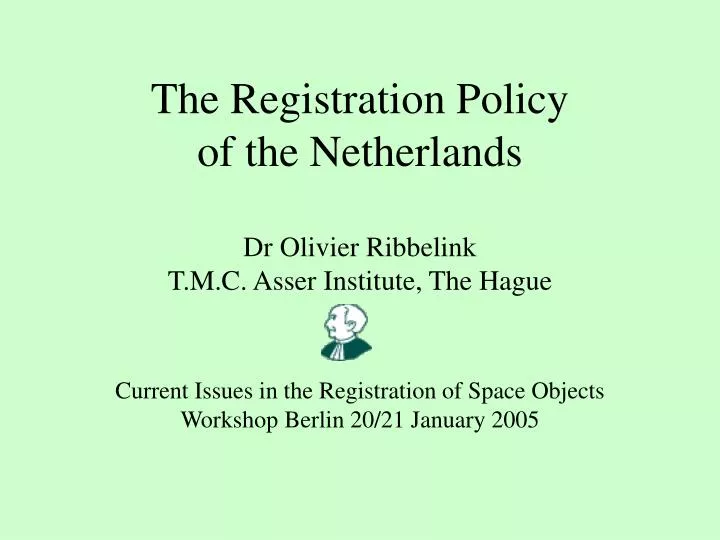 the registration policy of the netherlands dr olivier ribbelink t m c asser institute the hague
