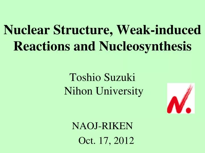 nuclear structure weak induced reactions and nucleosynthesis toshio suzuki nihon university