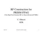 RF Construction for PRISM-FFAG -Ultra High Field Gradient RF for Bunch Rotation@5MHz- - slide 1