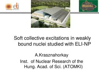 Soft collective excitations in weakly bound nuclei studied with ELI-NP