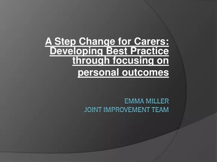 a step change for carers developing best practice through focusing on personal outcomes
