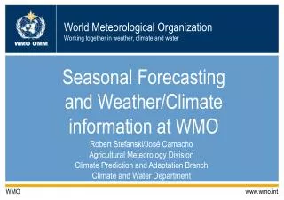 Seasonal Forecasting and Weather/Climate information at WMO